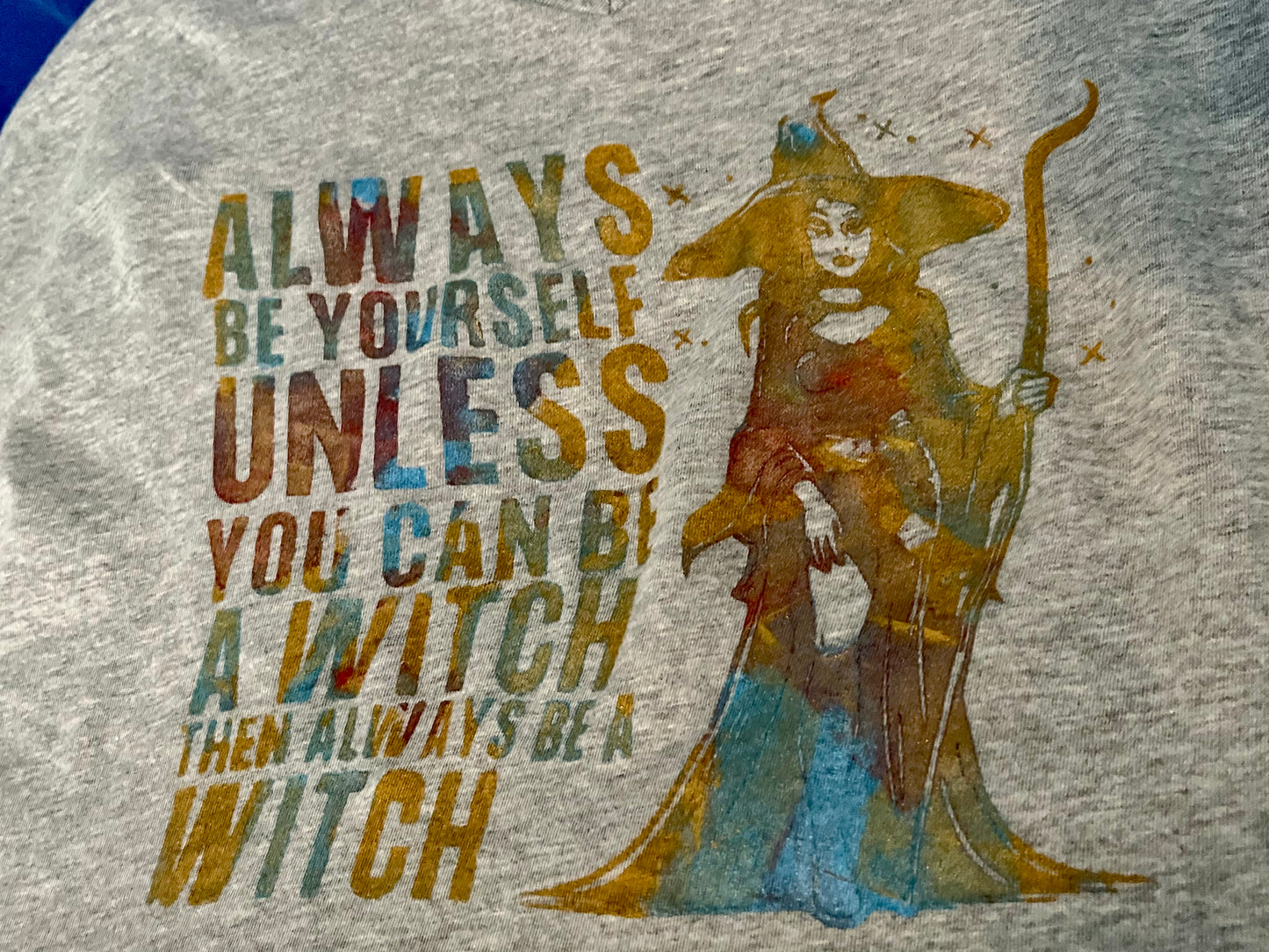 Always...Be A Witch Shirt (Eco-threads) - Red, Blue, Purple, and Gold on Gray